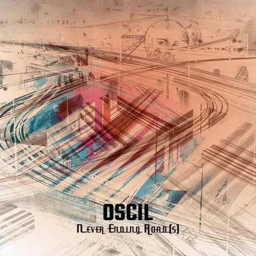 Oscil : Never Ending Road(S)